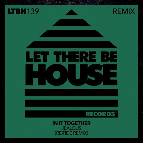 In It Together - Jealous [LTBH139REMIX]